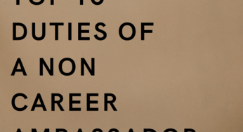 Top 10 Duties Of A Non Career Ambassador